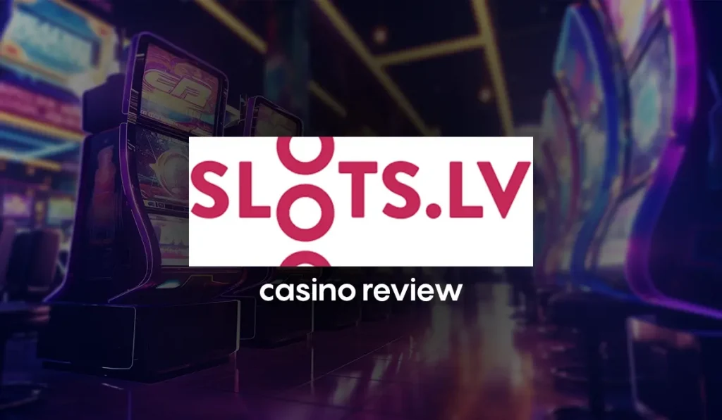 Slots.lv Casino Reviews